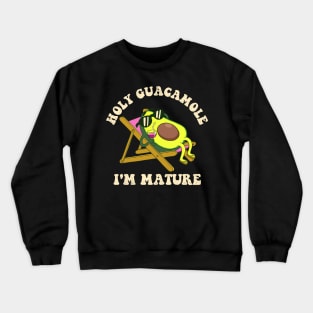 Holy Guacamole Im Mature - Funny Birthday Crewneck Sweatshirt